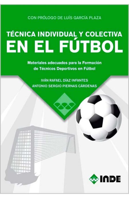Técnica Individual y Colectiva en el Fútbol. Materiales Adecuados Para la Formación de Técnicos Deportivos en Fútbol