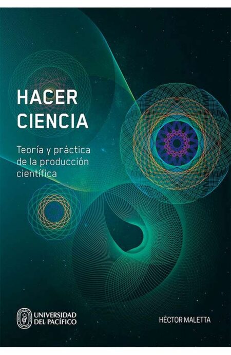 Hacer Ciencia. Teoría y Práctica de la Producción Científica